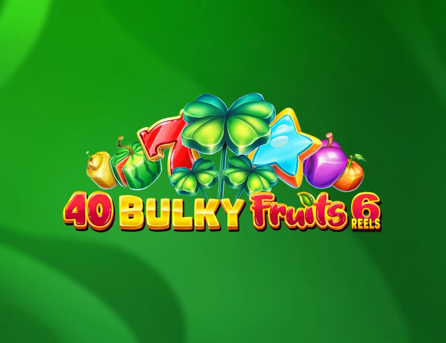 40 Bulky Fruits 6 Reels